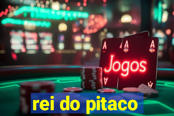 rei do pitaco